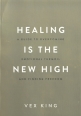 Healing Is the New High